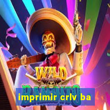 imprimir crlv ba